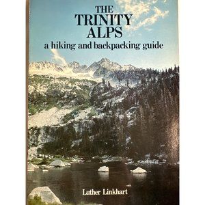 The Trinity Alps A Hiking and Backpacking Guide by Luther Linkhart Paperback 198